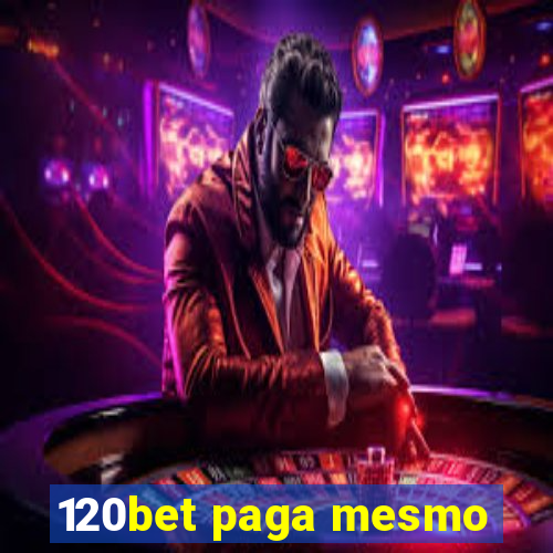 120bet paga mesmo